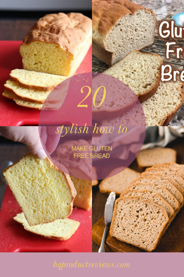 20 Stylish How to Make Gluten Free Bread Best Product Reviews
